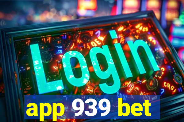 app 939 bet